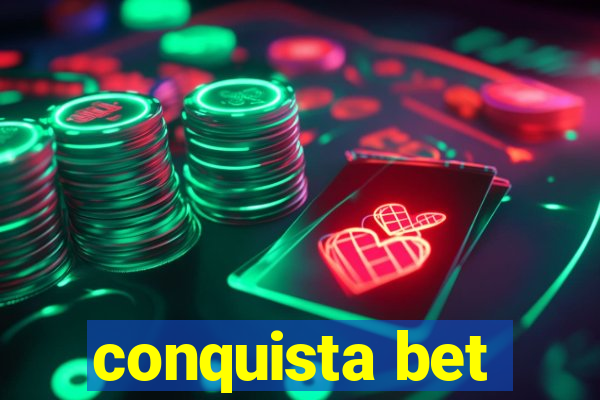 conquista bet